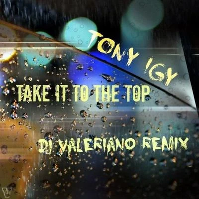 Take It To The Top (Dj ValeRiano Remix) 專輯 Tony Igy/Gio Nailati/Hoshi Soul