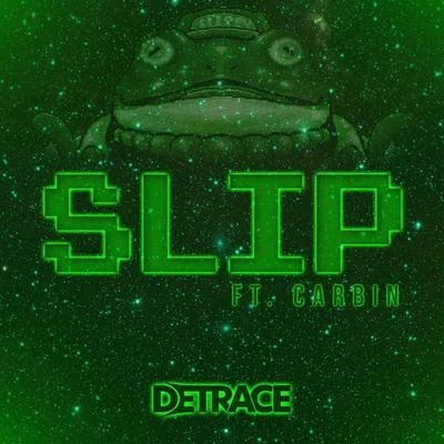 Slip (feat. Carbin) - Single 专辑 Detrace