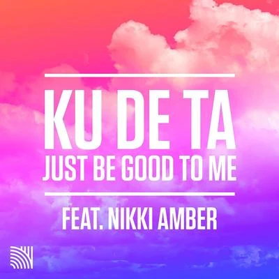 Just Be Good To Me (feat. Nikki Amber) 专辑 Nikki Ambers/Ku De Ta