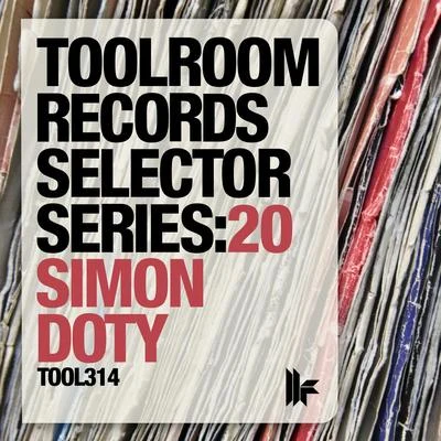 Simon Doty Toolroom Records Selector Series: 20 Simon Doty