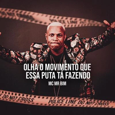 Olha o Movimento Que Essa Puta Tá Fazendo 專輯 Mc MR Bim