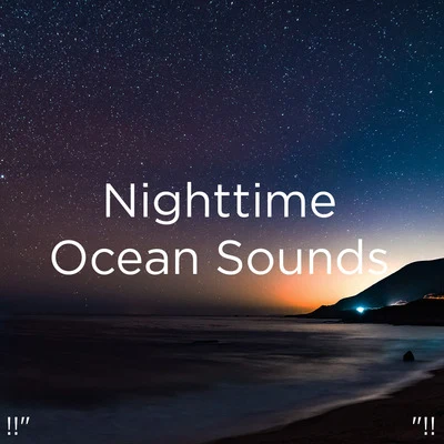 !!"Nighttime Ocean Sounds "!! 專輯 Ocean Waves for Sleep