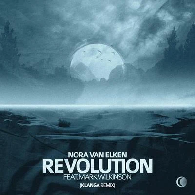 Revolution (feat. Mark Wilkinson) (Klanga Remix) 專輯 Nora van Elken