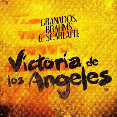 Granados, Brahms & Scarlatti: Victoria De Los Angeles Performs 專輯 Enrique Granados/Eteri Lamoris, Eduardo Grossenstein