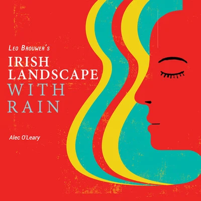 Irish Landscape with Rain 專輯 Leo Brouwer Orchestra/Christian Lardé/Serge Collot/Oscar Cáceres/Leo Brouwer