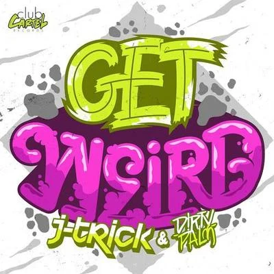 Get Weird (Original Mix) 专辑 J-Trick