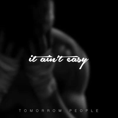 It Ain&#x27;t Easy 专辑 Tomorrow People