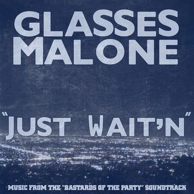 Just Waitn - Single 專輯 Glasses Malone/G-Mason