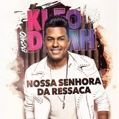 Nossa Senhora da Ressaca 专辑 Kleo Dibah/Felipe Araújo