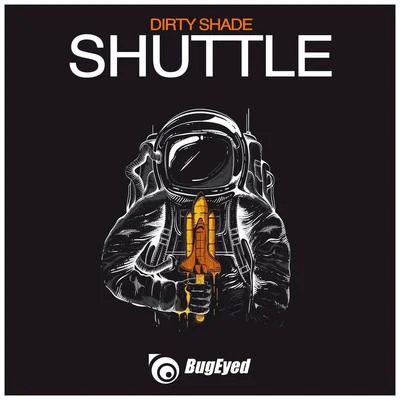 Dirty Shade Shuttle