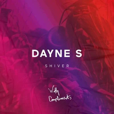 Shiver EP 專輯 Dayne S/Witness/Wild Culture/Zwette/August+Us