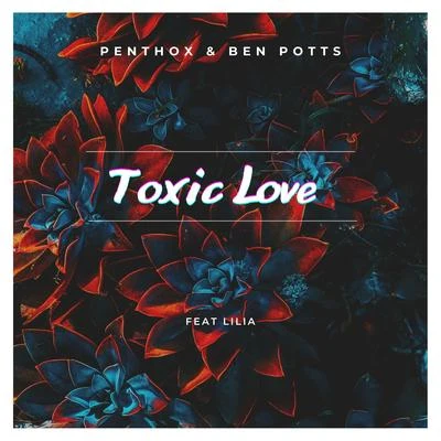 Toxic Love 專輯 Nander/HZL/Penthox