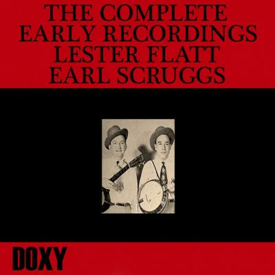 The Complete Early Recordings Lester Flatt, Earl Scruggs (Doxy Collection) 專輯 Earl Scruggs/Glenn Duncan/Randy Scruggs