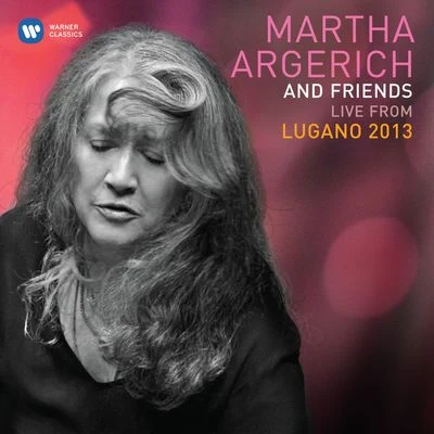 Martha Argerich & Friends Live at the Lugano Festival 2013 專輯 Paul Hudson/Martha Argerich/English Bach Festival Percussion Ensemble/English Bach Festival Chorus/Patricia Parker