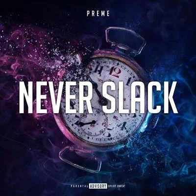 Never Slack 專輯 Preme/Blaqstarr/Ill Conscious/TT the Artist/Josh Lay