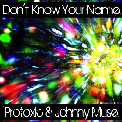 Dont Know Your Name 專輯 protoxic