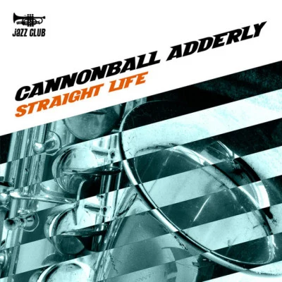 Straight Life 專輯 Cannonball Adderley