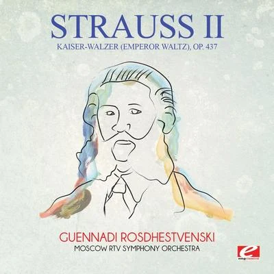 Strauss: Kaiser-Walzer (Emperor Waltz), Op. 437 (Digitally Remastered) 專輯 Johann Strauss II/Yury Nikolaevich Shishakov/Georgiy Georgiyevich Shenderev/All-Union Radio and Television Academic Russian Folk Instruments Orchestra/Vladimir Yakovlevich Podgorny