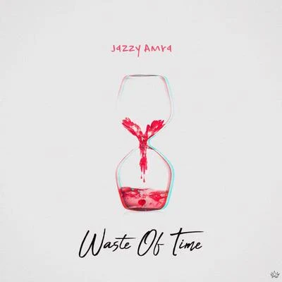 Waste Of Time 專輯 Jazzy Amra