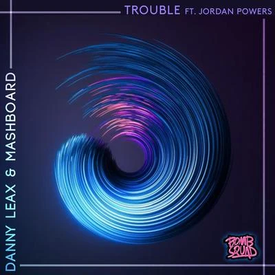 Trouble (feat. Jordan Powers) 專輯 Danny Leax/RDGO