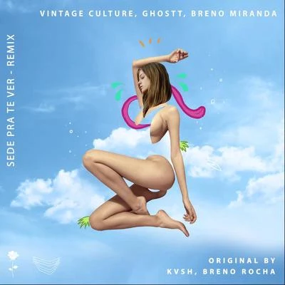 Sede Pra Te Ver (Vintage Culture & Ghostt Remix) 專輯 KVSH/Malifoo