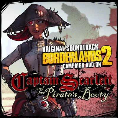 Borderlands 2: Captain Scarlett and Her Pirate&#x27;s Booty (Original Soundtrack) 专辑 Jesper Kyd