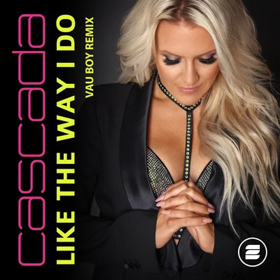 Like the Way I Do (Vau Boy Remix) 專輯 Zelig/Cascada