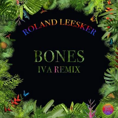 Roland Leesker Bones (Iva Remix)