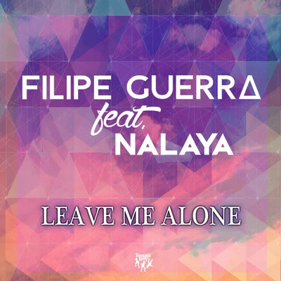 Leave Me Alone 专辑 Filipe Guerra/Dalto Max/Duda