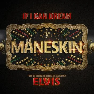 If I Can Dream (From The Original Motion Picture Soundtrack ELVIS) 專輯 Måneskin