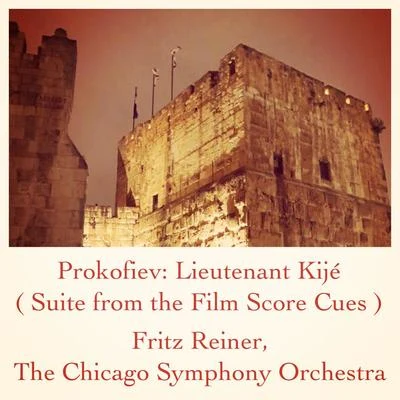 Prokofiev: Lieutenant Kijé (Suite from the Film Score Cues) 專輯 The Chicago Symphony Orchestra