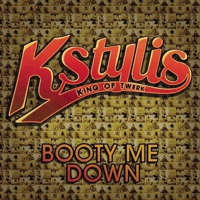 Booty Me Down (Clean Version) 專輯 ItsaClassik/Giovanni Tha King/Mr WiredUp/Kstylis/Bone The Mack