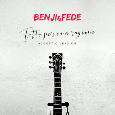 Benji & Fede Tutto per una ragione (Acoustic Version)