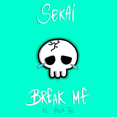 Break Me (feat. Ana B) 專輯 Sekai