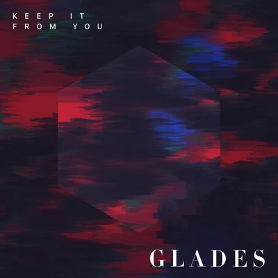 Keep It from You 專輯 GLADES