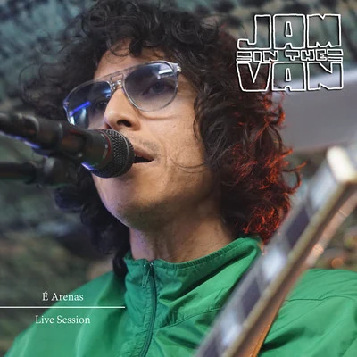 Jam in the Van Jam in the Van - É Arenas (Live Session, Los Angeles, CA, 2019)