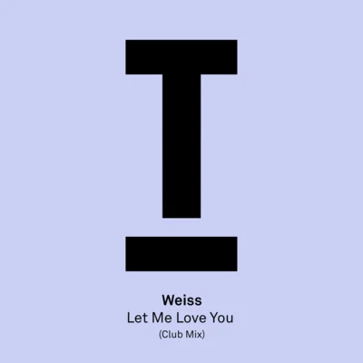 Weiss Let Me Love You (Extended Club Mix)