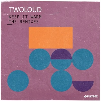 Keep It Warm (The Remixes) 专辑 twoloud