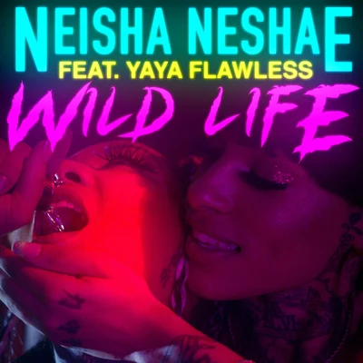 Wild Life (feat. Yaya Flawless) 專輯 Neisha Neshae