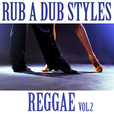 Rub A Dub Reggae Style Vol. 2 專輯 Jackson Turner (黑杰克)/Anthony B/General Huge/Jado/Apex Zero