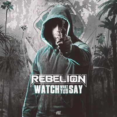 Watch What You Say 專輯 Rebelión