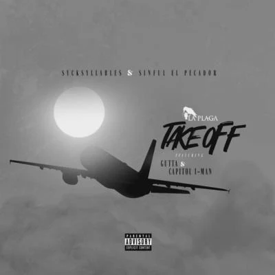 Take Off (feat. Capitol I-Man & Gutta) 专辑 Sinful El Pecador