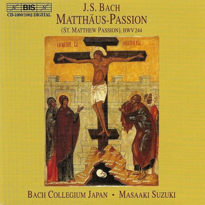 BACH, J.S.: St. Matthew Passion, BWV 244 专辑 Bach Collegium Japan/Ann-Helen Moen/Allan Clayton/Masaaki Suzuki/Marianne Beate Kielland