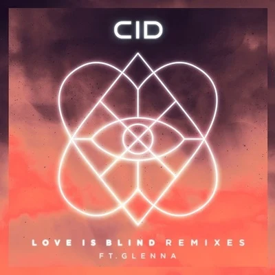 CIDSage Armstrong Love Is Blind (Remixes)