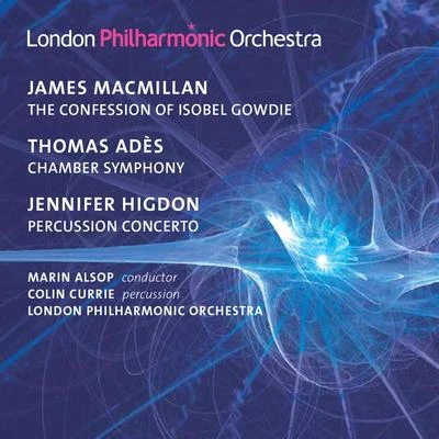 MacMillan: The Confession of Isobel Gowdie - Adès: Chamber Symphony No. 2 - Higdon: Percussion Concerto 專輯 Juanjo Mena/BBC Philharmonic/Colin Currie