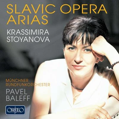 Opera Arias (Soprano): Stoyanova, Krassimira - TCHAIKOVSKY, P.I.BORODIN, A.P.DVOŘÁK, A.SMETANA, B. (Slavic Opera Arias) 專輯 Krassimira Stoyanova/Bernhard Schneider/Bavarian Radio Symphony Orchestra/Lioba Braun/Judith Schmid