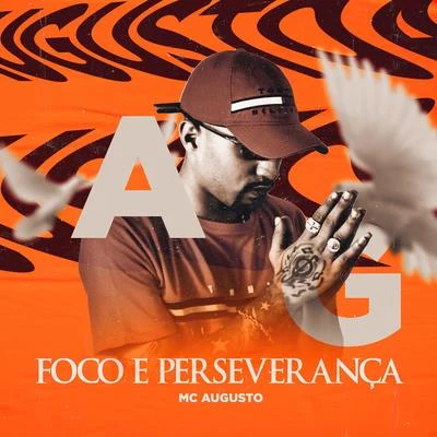 Foco e Perseverança 专辑 Mc Augusto/Mc Sonic