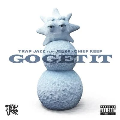 Go Get It (feat. Jeezy & Chief Keef) 專輯 Cassius Jay