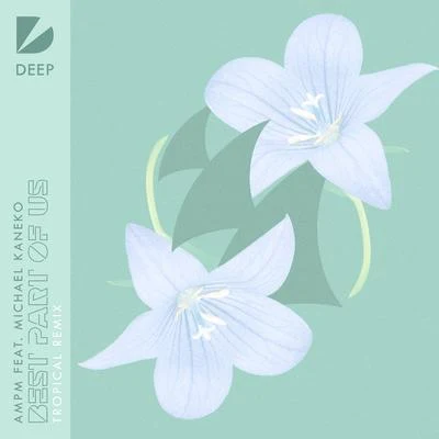 Best Part Of Us (Tropical Remix) 专辑 AMPM/Michael Kaneko