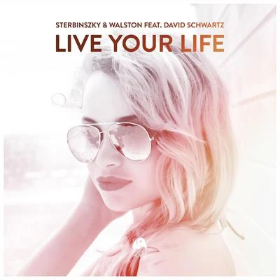 Live Your Life (feat. David Schwartz) 专辑 Sterbinszky